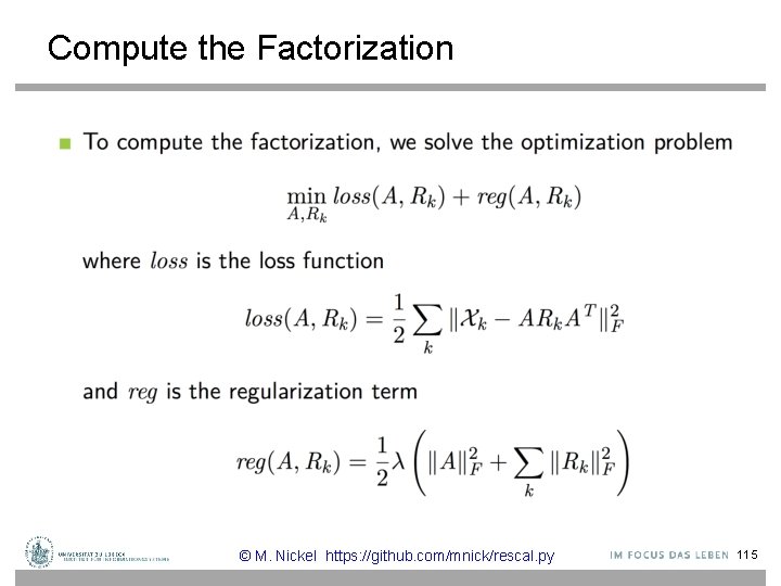 Compute the Factorization © M. Nickel https: //github. com/mnick/rescal. py 115 