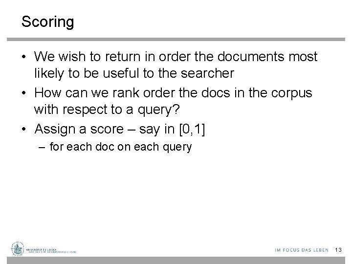 Scoring • We wish to return in order the documents most likely to be