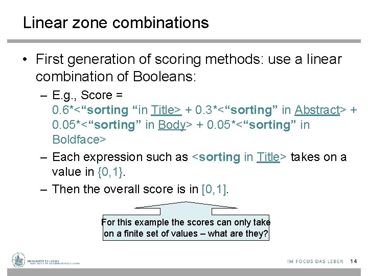 Linear zone combinations • First generation of scoring methods: use a linear combination of