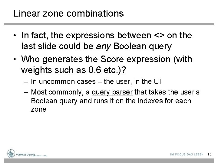 Linear zone combinations • In fact, the expressions between <> on the last slide