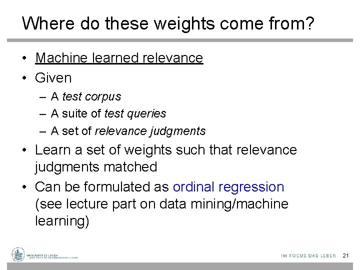 Where do these weights come from? • Machine learned relevance • Given – A