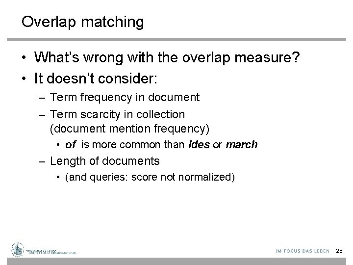 Overlap matching • What’s wrong with the overlap measure? • It doesn’t consider: –