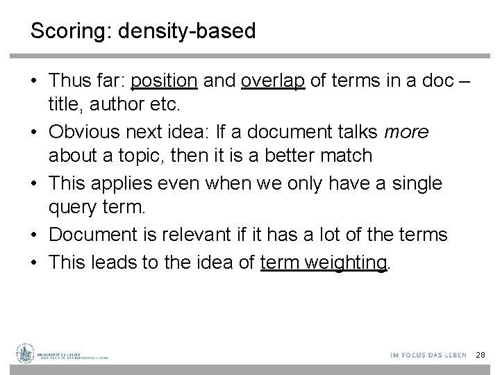 Scoring: density-based • Thus far: position and overlap of terms in a doc –