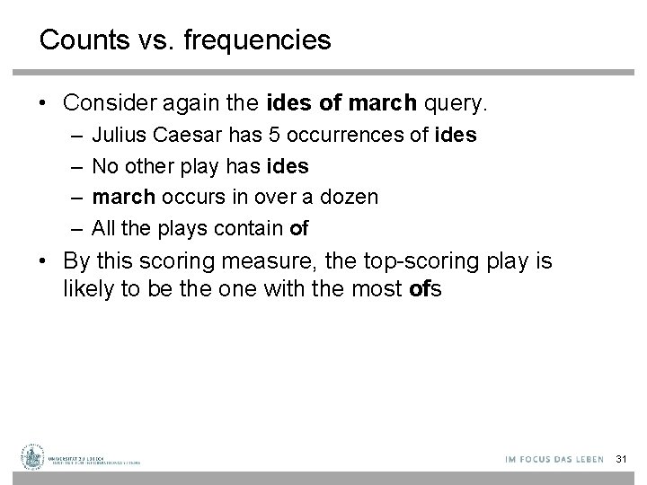 Counts vs. frequencies • Consider again the ides of march query. – – Julius