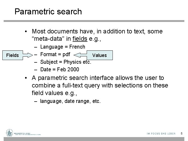 Parametric search • Most documents have, in addition to text, some “meta-data” in fields
