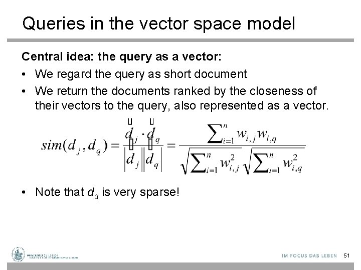 Queries in the vector space model Central idea: the query as a vector: •