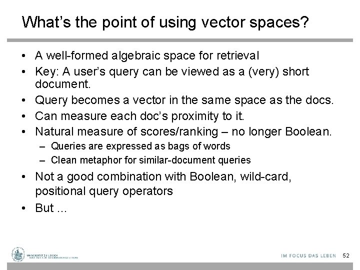 What’s the point of using vector spaces? • A well-formed algebraic space for retrieval