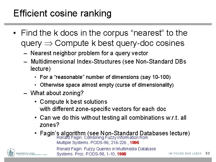 Efficient cosine ranking • Find the k docs in the corpus “nearest” to the