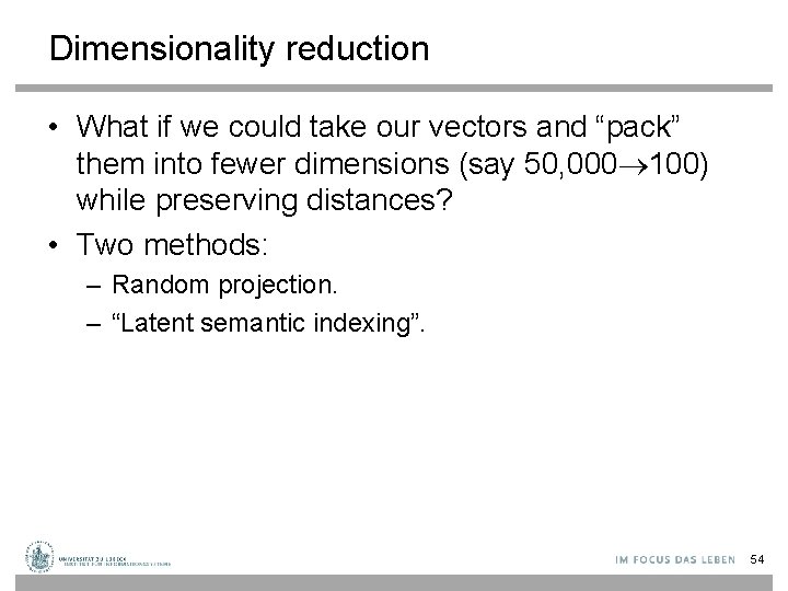 Dimensionality reduction • What if we could take our vectors and “pack” them into
