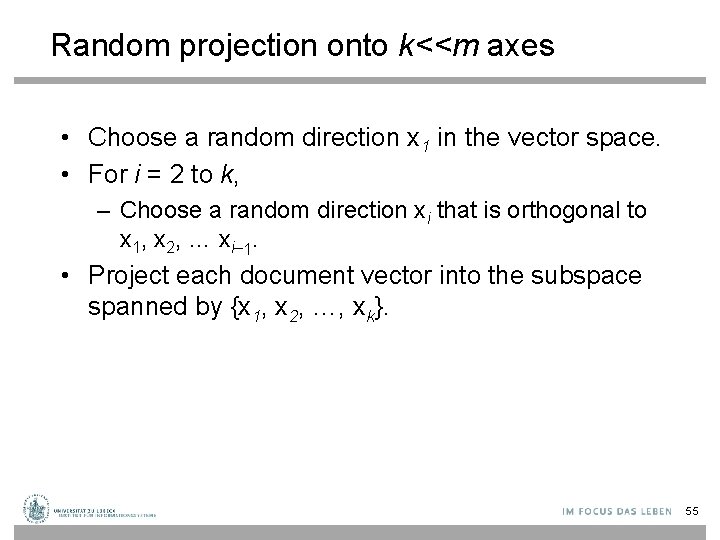 Random projection onto k<<m axes • Choose a random direction x 1 in the