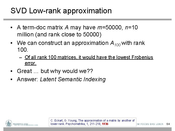 SVD Low-rank approximation • A term-doc matrix A may have m=50000, n=10 million (and