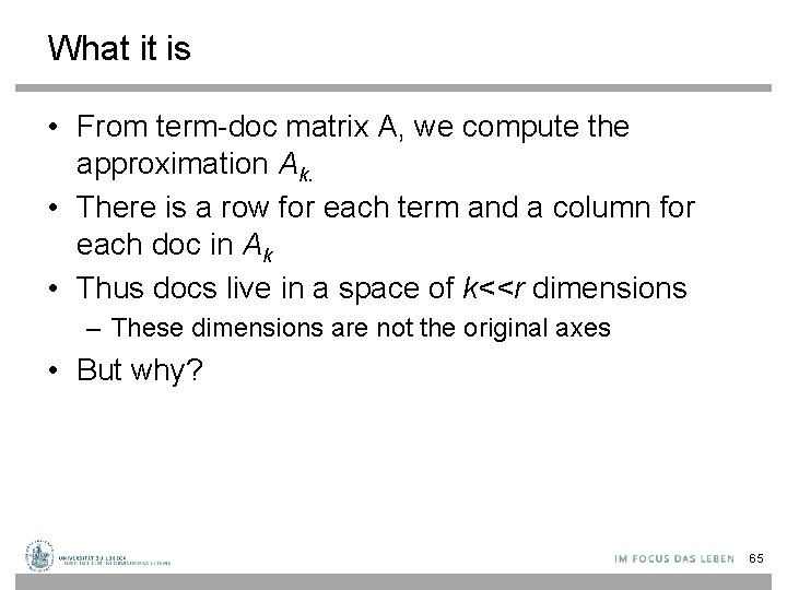 What it is • From term-doc matrix A, we compute the approximation Ak. •