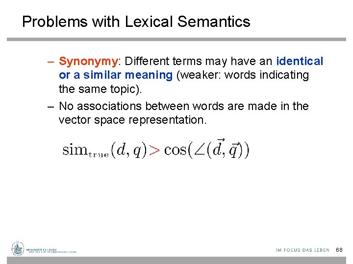 Problems with Lexical Semantics – Synonymy: Different terms may have an identical or a