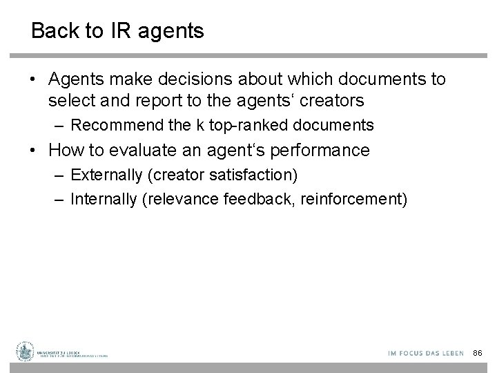 Back to IR agents • Agents make decisions about which documents to select and