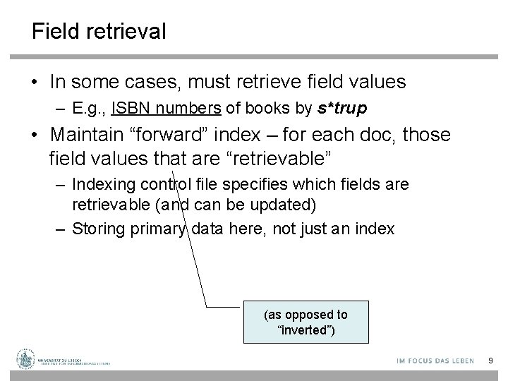 Field retrieval • In some cases, must retrieve field values – E. g. ,