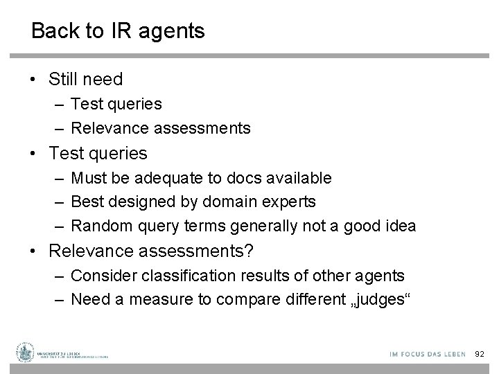 Back to IR agents • Still need – Test queries – Relevance assessments •