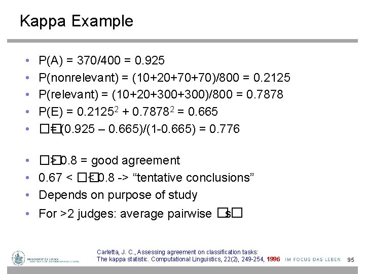 Kappa Example • • • P(A) = 370/400 = 0. 925 P(nonrelevant) = (10+20+70+70)/800
