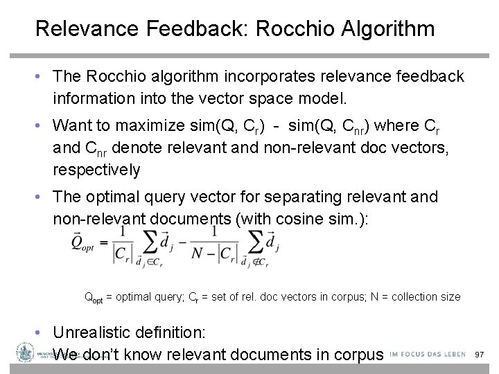 Relevance Feedback: Rocchio Algorithm • The Rocchio algorithm incorporates relevance feedback information into the