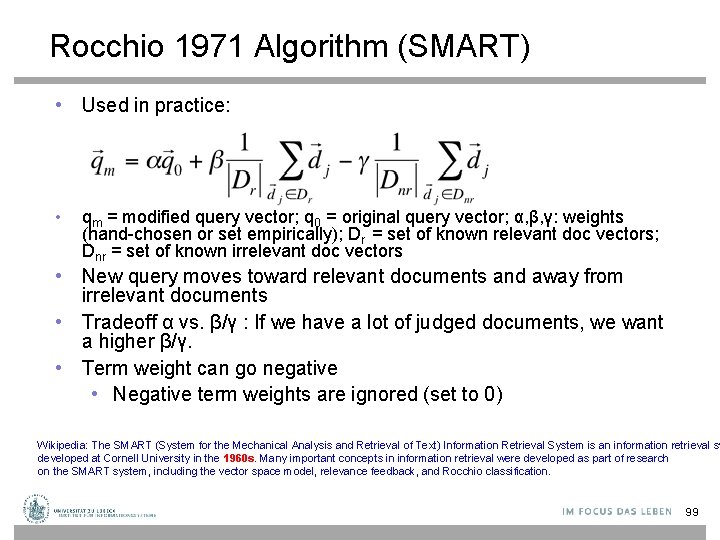 Rocchio 1971 Algorithm (SMART) • Used in practice: • qm = modified query vector;