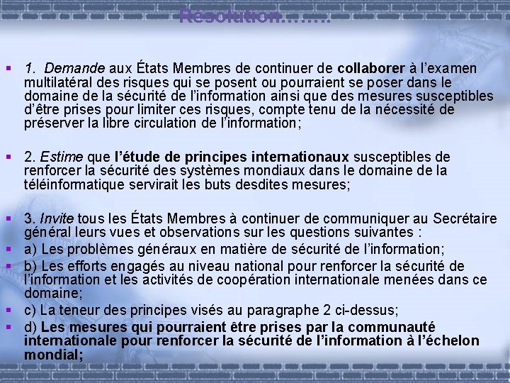 Résolution……. . § 1. Demande aux États Membres de continuer de collaborer à l’examen