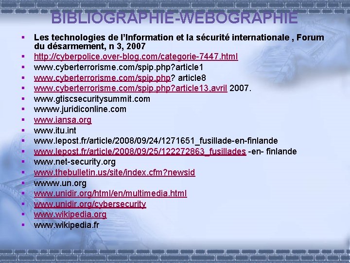 BIBLIOGRAPHIE-WEBOGRAPHIE § § § § § Les technologies de l’Information et la sécurité internationale