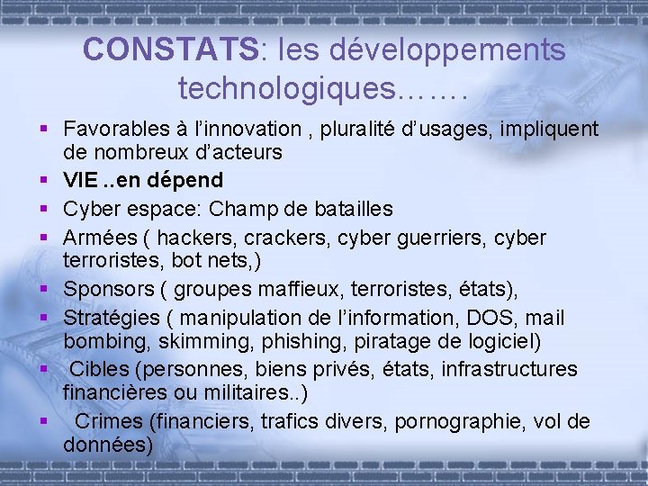 CONSTATS: les développements technologiques……. § Favorables à l’innovation , pluralité d’usages, impliquent de nombreux