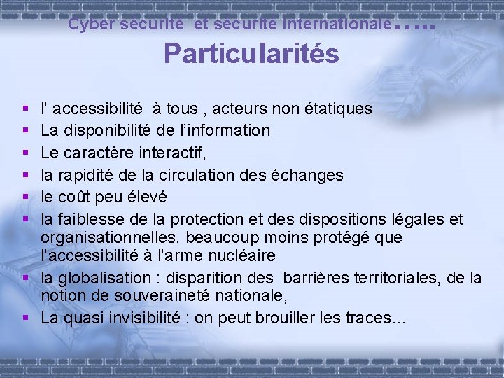 Cyber sécurité et sécurité internationale …. . Particularités § § § l’ accessibilité à