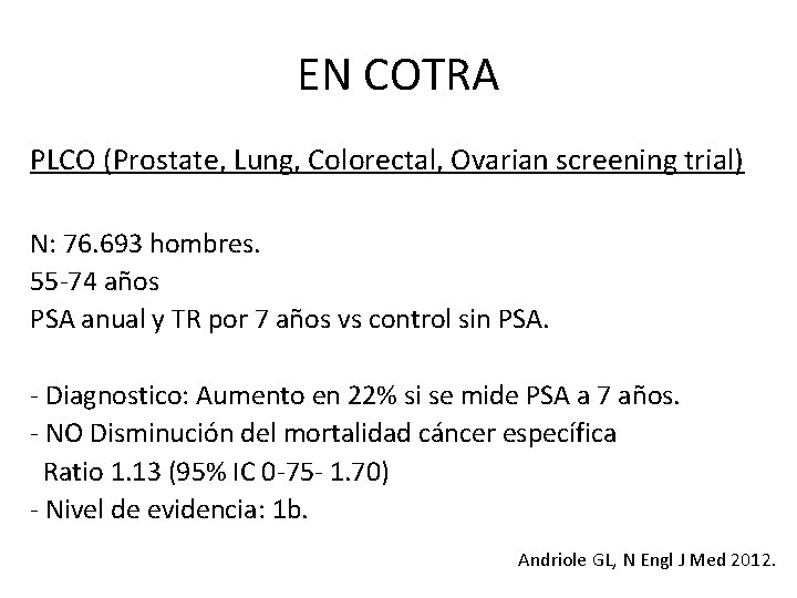 EN COTRA PLCO (Prostate, Lung, Colorectal, Ovarian screening trial) N: 76. 693 hombres. 55