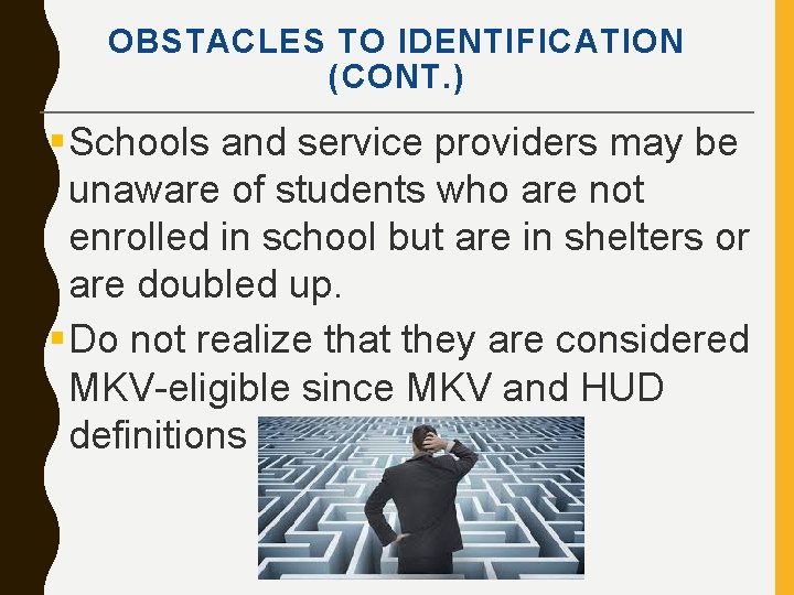 OBSTACLES TO IDENTIFICATION (CONT. ) §Schools and service providers may be unaware of students