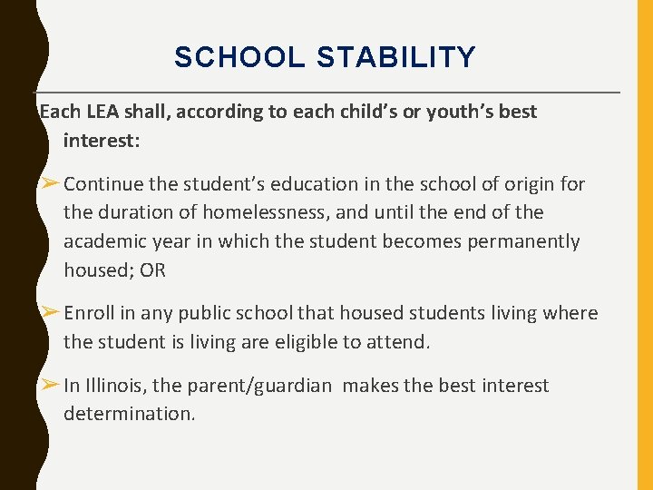 SCHOOL STABILITY Each LEA shall, according to each child’s or youth’s best interest: ➢