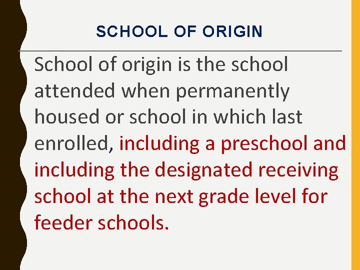 SCHOOL OF ORIGIN School of origin is the school attended when permanently housed or