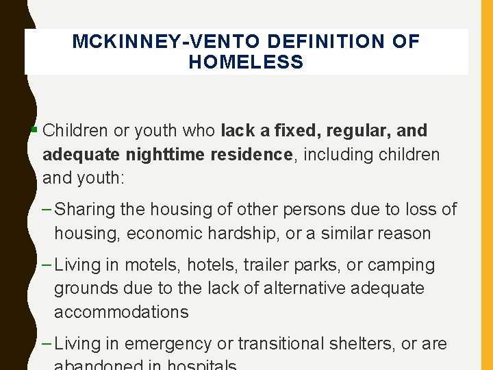 MCKINNEY-VENTO DEFINITION OF HOMELESS § Children or youth who lack a fixed, regular, and