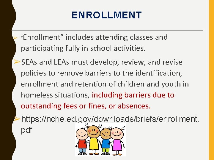 ENROLLMENT ➢ “Enrollment” includes attending classes and participating fully in school activities. ➢SEAs and