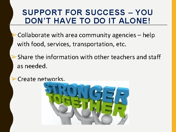 SUPPORT FOR SUCCESS – YOU DON’T HAVE TO DO IT ALONE! ➢Collaborate with area