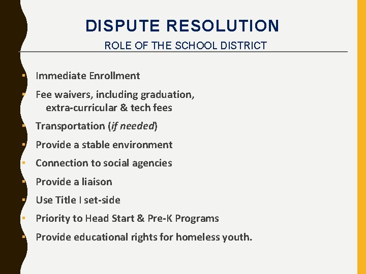 DISPUTE RESOLUTION ROLE OF THE SCHOOL DISTRICT ▪ Immediate Enrollment ▪ Fee waivers, including