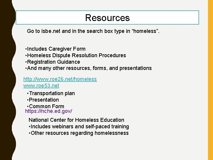 Resources Go to isbe. net and in the search box type in “homeless”. •