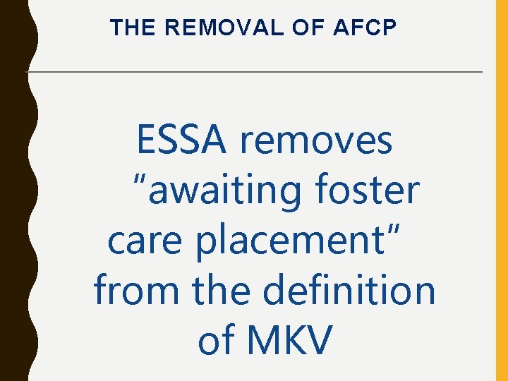 THE REMOVAL OF AFCP ESSA removes “awaiting foster care placement” from the definition of