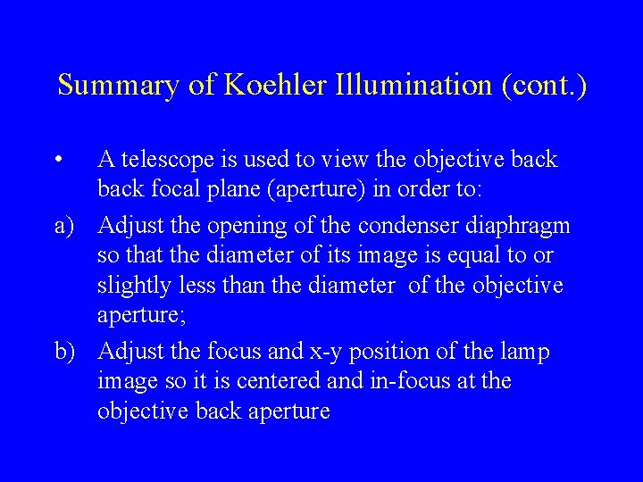 Summary of Koehler Illumination (cont. ) • A telescope is used to view the