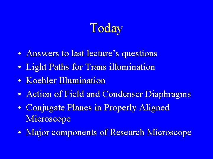 Today • • • Answers to last lecture’s questions Light Paths for Trans illumination