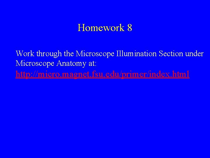 Homework 8 Work through the Microscope Illumination Section under Microscope Anatomy at: http: //micro.