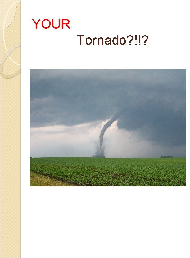 YOUR Tornado? !!? 