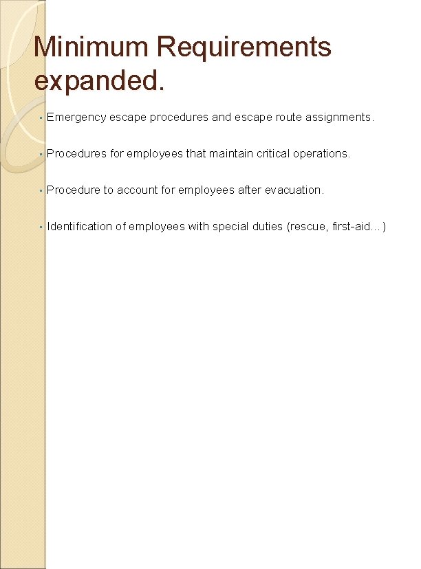 Minimum Requirements expanded. • Emergency escape procedures and escape route assignments. • Procedures for