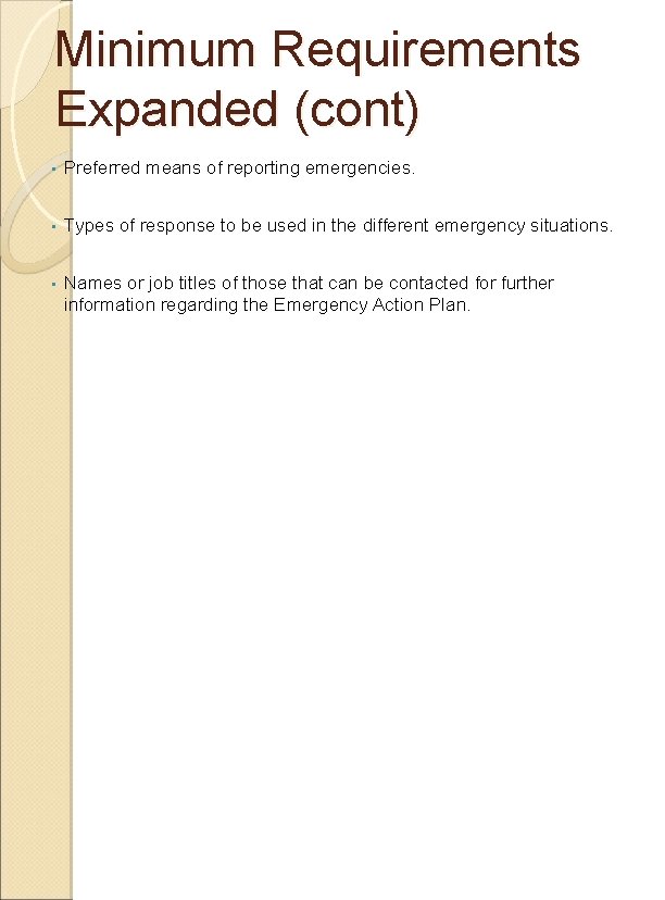 Minimum Requirements Expanded (cont) • Preferred means of reporting emergencies. • Types of response