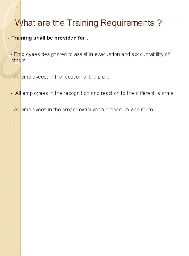 What are the Training Requirements ? • Training shall be provided for… - Employees