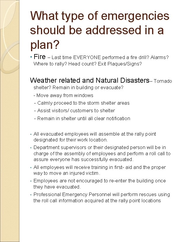 What type of emergencies should be addressed in a plan? • Fire – Last