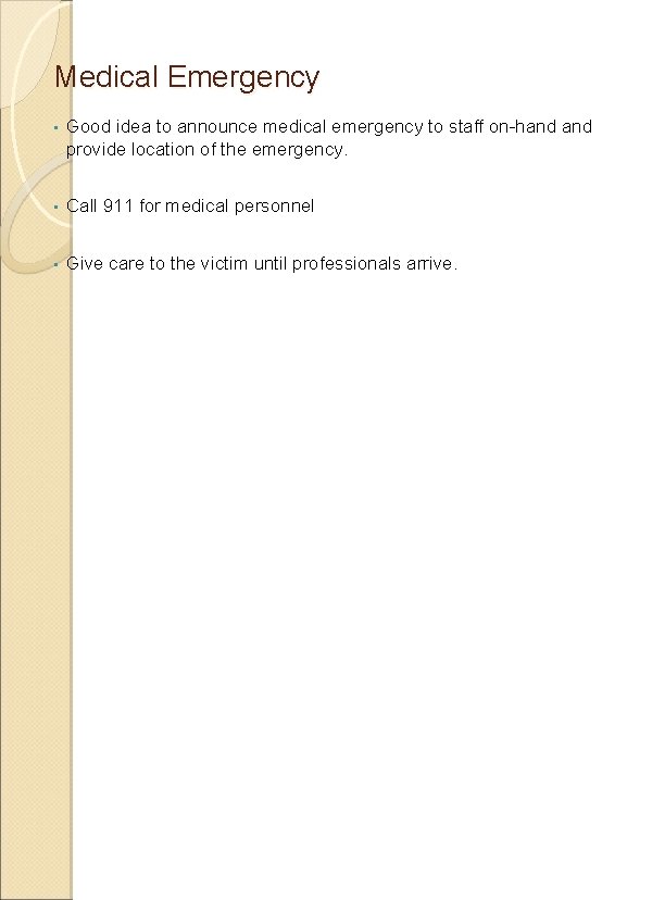 Medical Emergency • Good idea to announce medical emergency to staff on-hand provide location