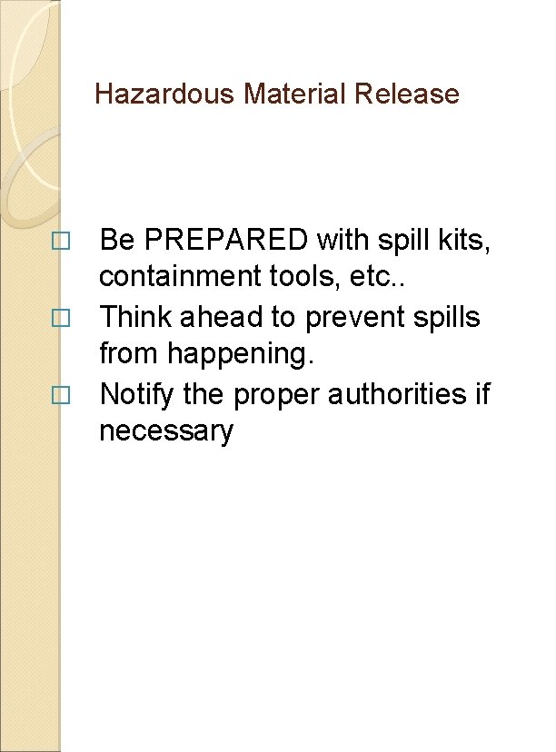 Hazardous Material Release Be PREPARED with spill kits, containment tools, etc. . � Think