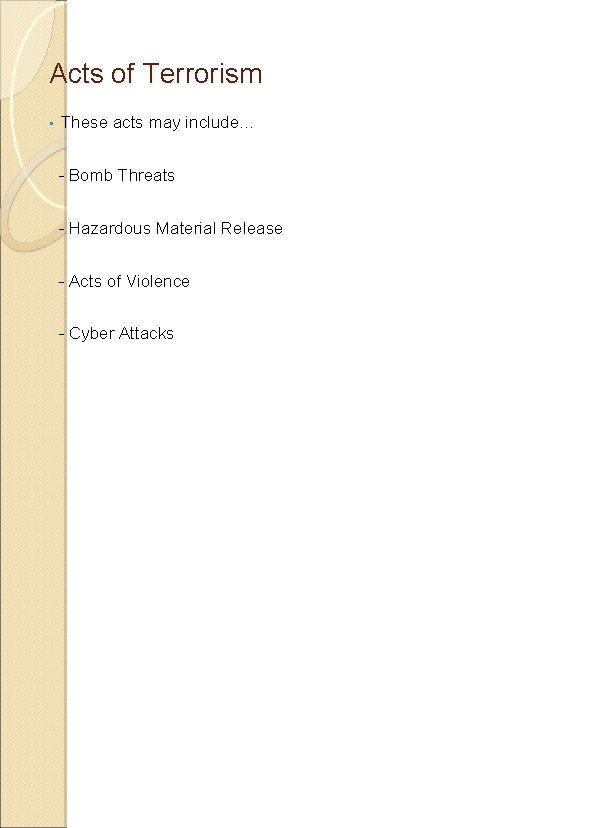 Acts of Terrorism • These acts may include… - Bomb Threats - Hazardous Material