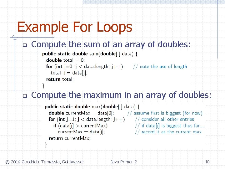 Example For Loops q Compute the sum of an array of doubles: q Compute