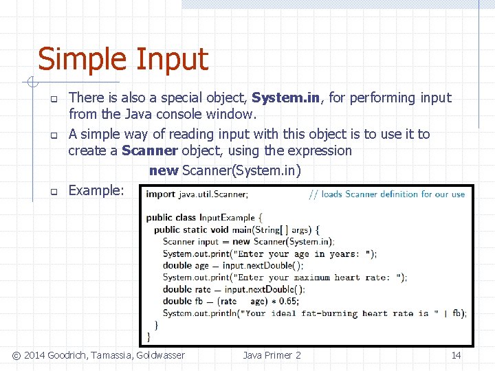 Simple Input q q q There is also a special object, System. in, for